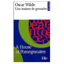 Une maison de grenades : A HOuse of Pomegranates (bilingual edition in French and English) (French Edition)