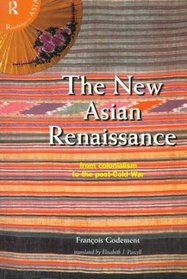 The New Asian Renaissance: From Colonialism to the Post-Cold War (Routledge in Asia S.)