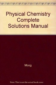 Complete Solutions Manual: Used with ...Moog-Physical Chemistry: A Guided Inquiry: Atoms, Molecules, and Spectroscopy