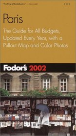 Fodor's Paris 2002: The Guide for All Budgets, Updated Every Year, with a Pullout Map and Color Photos (Fodor's Gold Guides)