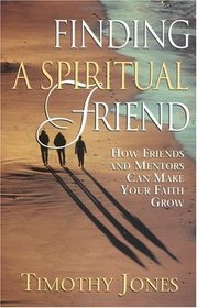 Finding a Spiritual Friend: How Friends and Mentors Can Make Your Faith Grow