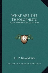 What Are The Theosophists: Some Words On Daily Life