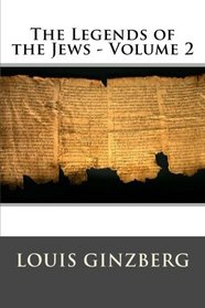 The Legends of the Jews - Volume 2