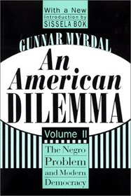 An American Dilemma: The Negro Problem and Modern Democracy (Black and African-American Studies) Volume 2