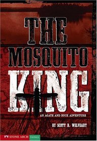 The Mosquito King: An Agate and Buck Adventure (Agate and Buck Adventures)