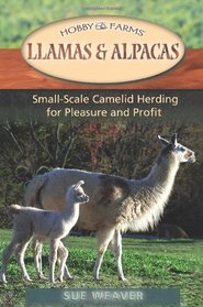 Llamas and Alpacas: Small-scale Herding for Pleasure and Profit