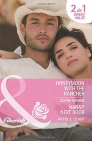 Honeymoon with the Rancher. Donna Alward. Nanny Next Door (Cherish 2 in 1)