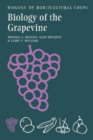 Biology of the Grapevine (The Biology of Horticultural Crops)
