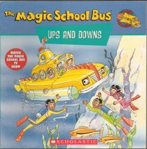 The Magic School Bus Ups and Downs: A Book About Floating and Sinking
