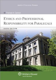 Ethics & Professional Responsibility for Paralegals, 6th Edition