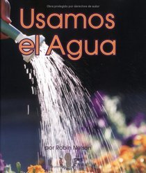 Usamos El Agua (Mi Primer Pasa Al Mundo Real / First Step Nonfiction) (Spanish Edition)