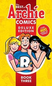 The Best of Archie Comics 3 Deluxe Edition (Best of Archie Deluxe)