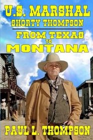 U.S. Marshal Shorty Thompson - From Texas To Montana: Tales of the Old West Book 37