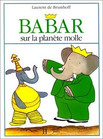 Babar Sur LA Planete Molle (French Edition)