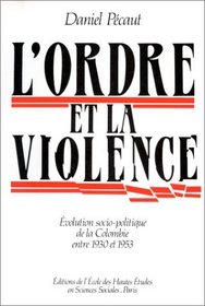 L'ordre et la violence: Evolution socio-politique de la Colombie entre 1930 et 1953 (Studies in history and the social sciences) (French Edition)