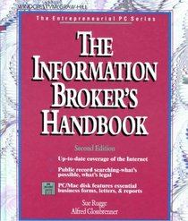 The Information Broker's Handbook/Book and Disk (The Entrepreneurial PC)