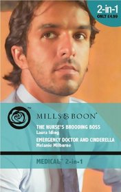 The Nurse's Brooding Boss: AND Emergency Doctor and Cinderella (Medical Romance)