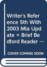 Writer's Reference 5e with 2003 MLA Update & Brief Bedford Reader 9e & Comment for Writer's Reference 5e
