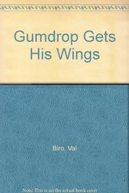 Gumdrop Gets His Wings
