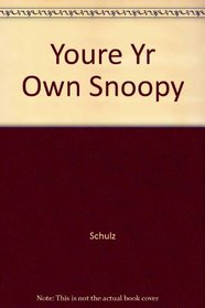 Youre Yr Own Snoopy