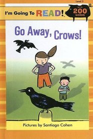 Go Away, Crows! (I'm Going to Read! Level 3)