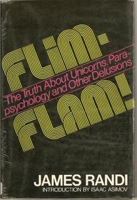 Flim flam!: The truth about unicorns, parapsychology, and other delusions
