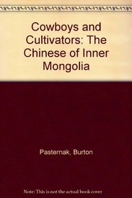 Cowboys and Cultivators: The Chinese of Inner Mongolia
