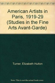 American Artists in Paris, 1919-1929 (Studies in the Fine Arts Avant-Garde)