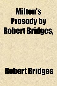 Milton's Prosody by Robert Bridges,