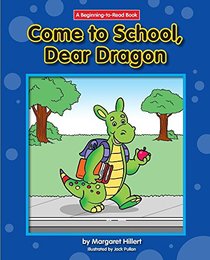 Come to School, Dear Dragon (Beginning-to-Read: Dear Dragon)