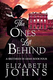 The Ones Left Behind: A Traditional Regency Romance (Brethren in Arms)