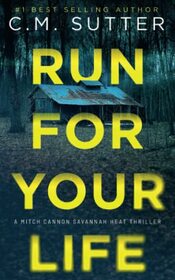 Run For Your Life (Mitch Cannon Savannah Heat Thriller Series)