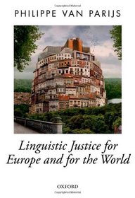 Linguistic Justice for Europe and for the World (Oxford Political Theory)