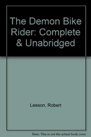 The Demon Bike Rider: Complete & Unabridged