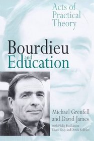 Bourdieu and Education : Acts of Practical Theory