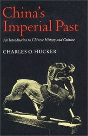 China's Imperial Past: An Introduction to Chinese History and Culture