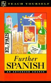 Further Spanish: An Advanced Course (Teach Yourself)