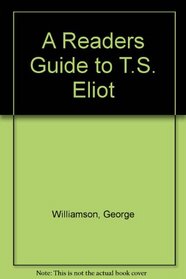 A Readers Guide to T.S. Eliot