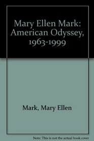 Mary Ellen Mark: American Odyssey, 1963-1999