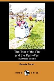 The Tale of the Pie and the Patty-Pan (Illustrated Edition) (Dodo Press)