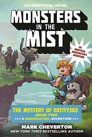 Monsters in the Mist: The Mystery of Entity303 Book Two: A Gameknight999 Adventure: An Unofficial Minecrafter?s Adventure (The Gameknight999 Series)