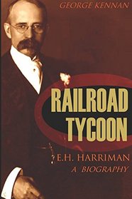 Railroad Tycoon: A Biography of E.H. Harriman