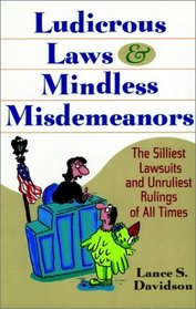 Ludicrous Laws and Mindless Misdemeanors