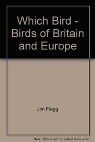 WHICH BIRD - BIRDS OF BRITAIN AND EUROPE