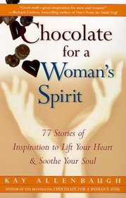 Chocolate for a Woman's Spirit : 77 Stories of Inspiration to Life Your Heart and Sooth Your Soul (Chocolate)