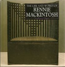 The Life and Works of Rennie Mackintosh (The Life and Works Art Series)