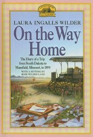 On the Way Home: The Diary of a Trip from South Dakota to Mansfield, Missouri, in 1894 (Little House (Original Series Prebound))