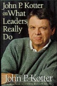 John P. Kotter on What Leaders Really Do (Harvard Business Review Book)