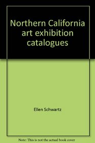 Northern California art exhibition catalogues (1878-1915): A descriptive checklist & index