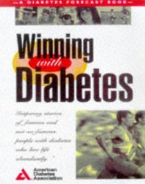 Winning With Diabetes: Inspiring Stories of Famous and Not-So-Famous People With Diabetes Who Live Life Abundantly